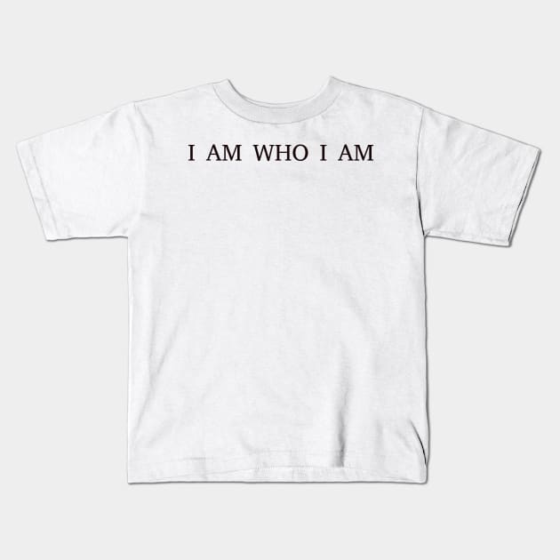 I'm who I am Kids T-Shirt by CanvasCraft